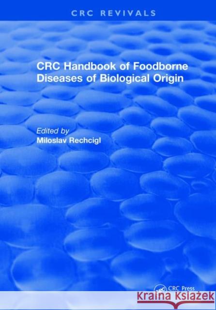 CRC Handbook of Foodborne Diseases of Biological Origin Miloslav Rechcig 9780367246686 CRC Press