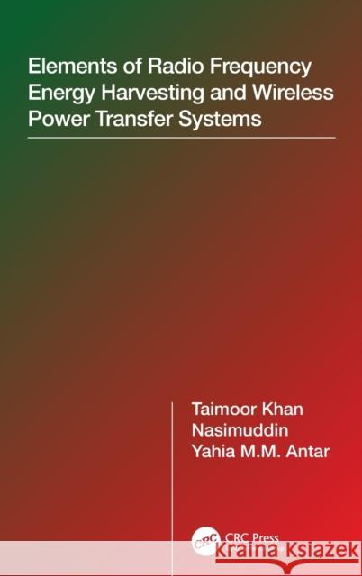 Elements of Radio Frequency Energy Harvesting and Wireless Power Transfer Systems Antar, Yahia M. M. 9780367246785