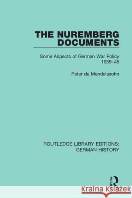 The Nuremberg Documents: Some Aspects of German War Policy 1939-45 Peter d 9780367247423 Routledge