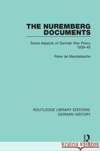 The Nuremberg Documents: Some Aspects of German War Policy 1939-45 Peter d 9780367247492 Routledge