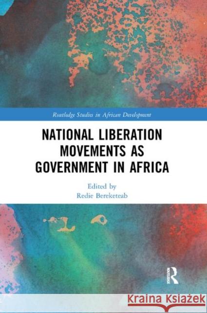 National Liberation Movements as Government in Africa Redie Bereketeab 9780367248109 Routledge