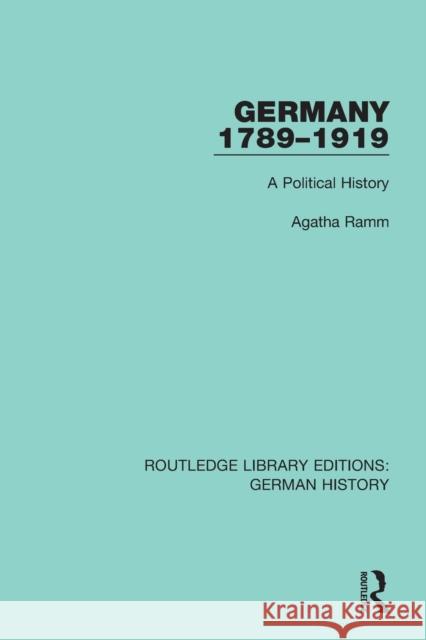 Germany 1789-1919: A Political History Agatha Ramm 9780367248277 Routledge
