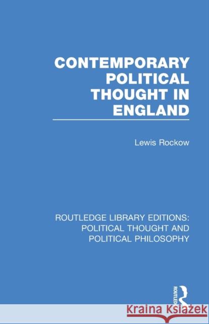 Contemporary Political Thought in England Lewis Rockow 9780367248383 Routledge