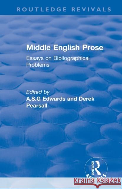 Middle English Prose: Essays on Bibliographical Problems A. S. G. Edwards Derek Pearsall 9780367248475 Routledge