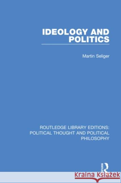 Ideology and Politics Martin Seliger 9780367248611 Routledge