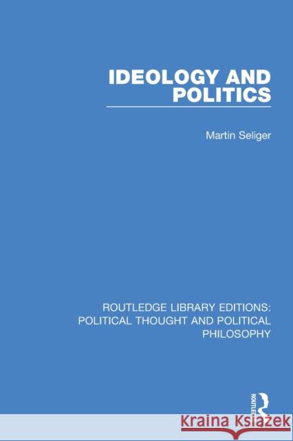 Ideology and Politics Martin Seliger 9780367248666