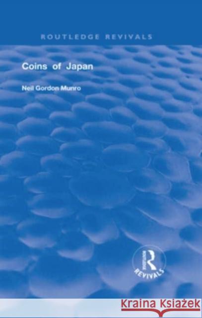 Coins of Japan Munro, Neil Gordon 9780367248710 TAYLOR & FRANCIS