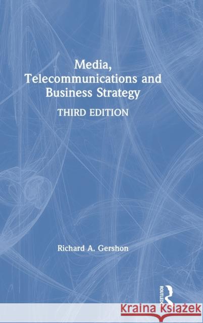 Media, Telecommunications and Business Strategy Gershon, Richard A. 9780367249021 Routledge