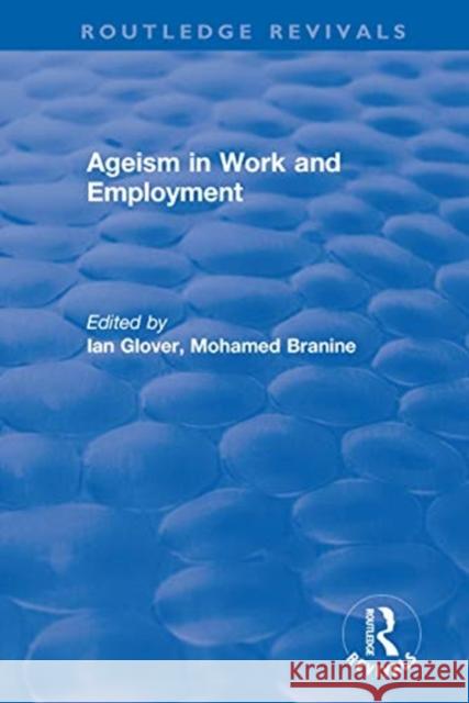 Ageism in Work and Employment Ian Glover Mohamed Branine 9780367249151 Routledge