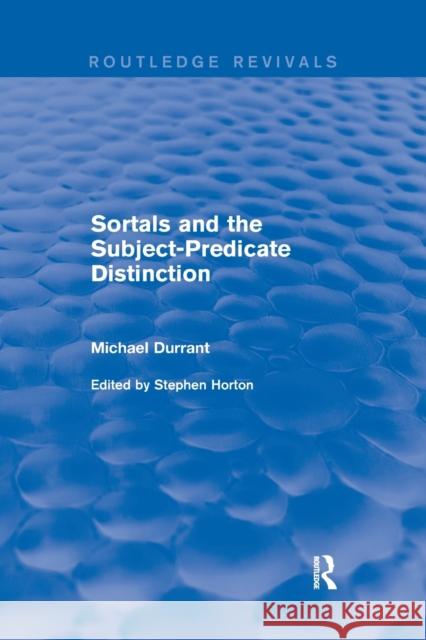Sortals and the Subject-Predicate Distinction (2001) Michael Durrant Stephen Horton 9780367249366