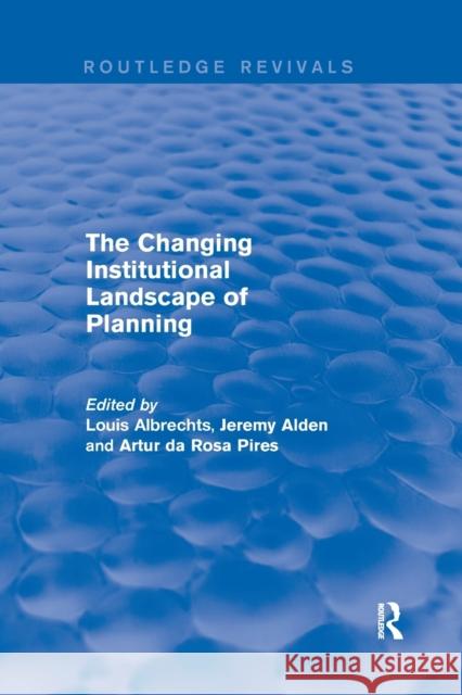 The Changing Institutional Landscape of Planning Louis Albrechts Jeremy Alden Artur D 9780367249410