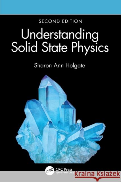 Understanding Solid State Physics Sharon Ann Holgate 9780367249854 CRC Press