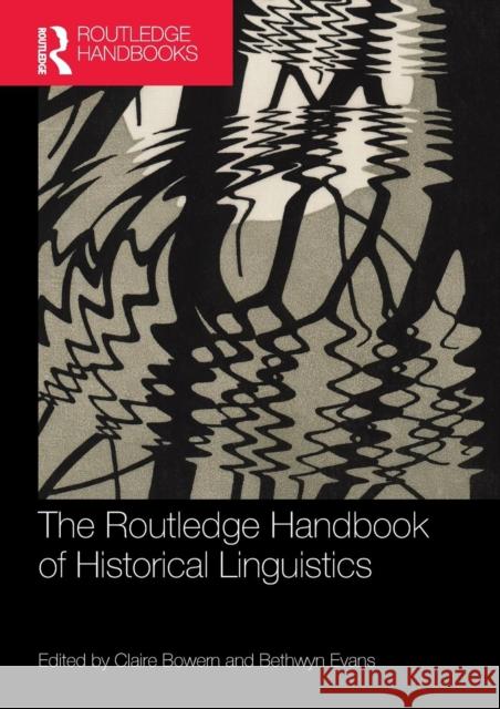 The Routledge Handbook of Historical Linguistics Claire Bowern Bethwyn Evans 9780367250294 Routledge