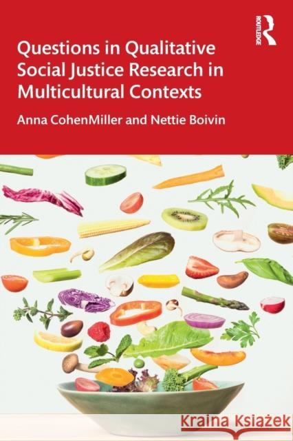 Questions in Qualitative Social Justice Research in Multicultural Contexts Anna Cohenmiller Nettie Boivin 9780367250409 Routledge