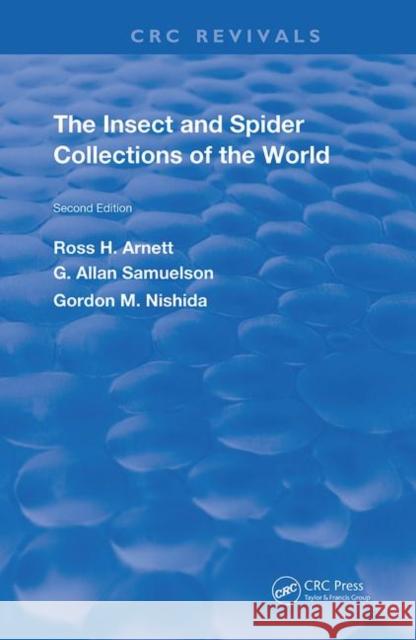 The Insect & Spider Collections of the World Ross H. Arnet G. Allan Samuelson Gordon M. Nishida 9780367250690 CRC Press