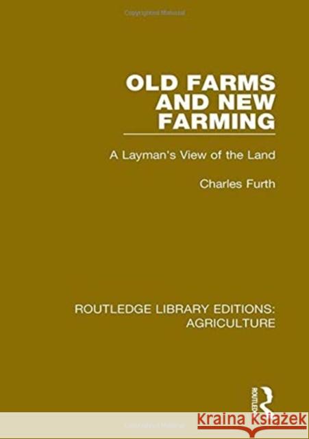 Old Farms and New Farming: A Layman's View of the Land Charles Furth   9780367251130