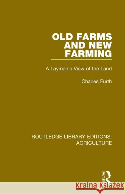 Old Farms and New Farming: A Layman's View of the Land Charles Furth 9780367251178
