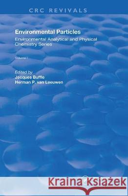 Environmental Particles: Volume 1 Jacques Buffle (Dep. Analytical Chemistr Herman P. van Leeuwen  9780367251277 CRC Press