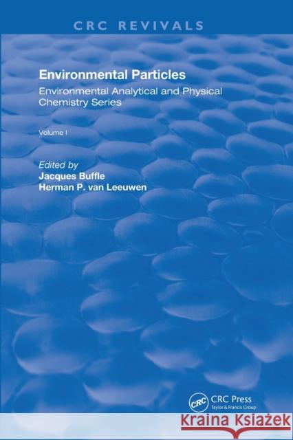 Environmental Particles: Volume 1 Jacques Buffle Jacques Buffle Lloyd A. Currie 9780367251314