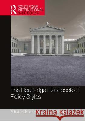The Routledge Handbook of Policy Styles Michael Howlett Jale Tosun 9780367251437 Routledge
