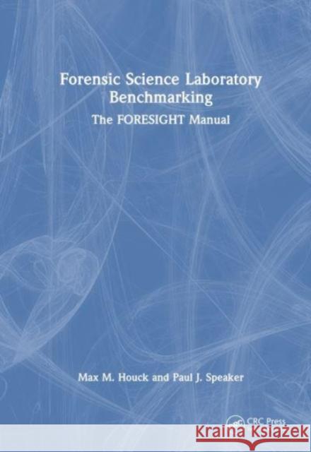 Forensic Science Laboratory Benchmarking Paul J. (West Virginia University, USA) Speaker 9780367251581 Taylor & Francis Ltd