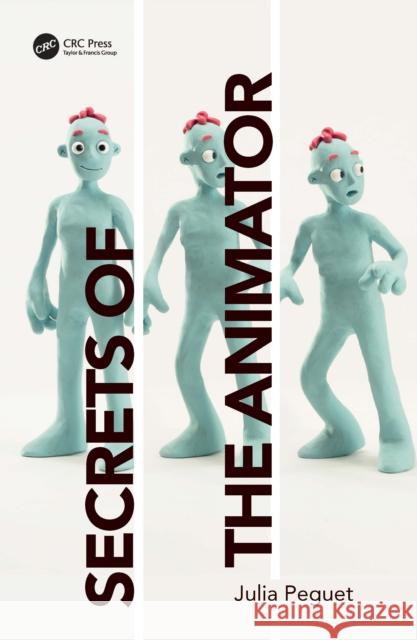 Secrets of the Animator Julia Peguet 9780367252007 CRC Press