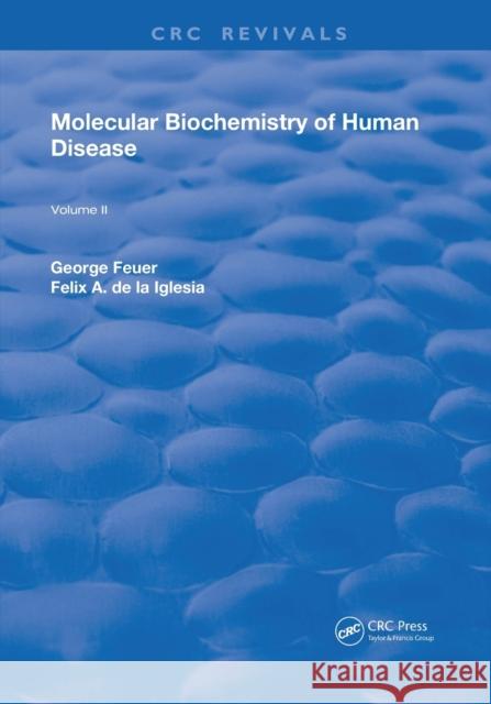Molecular Biochemistry of Human Disease: Volume 2 George Feuer F. A. d 9780367252182