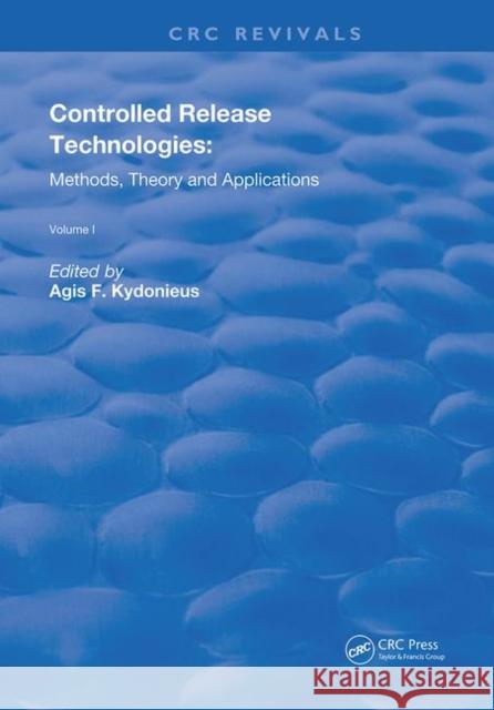 Controlled Release Technologies: Methods, Theory, and Applications Agis F. Kydonieus   9780367253608 CRC Press