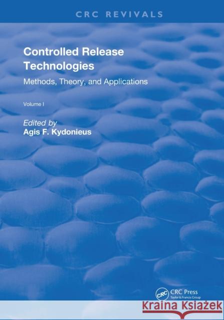 Controlled Release Technologies: Methods, Theory, and Applications Agis F. Kydonieus 9780367253646 CRC Press