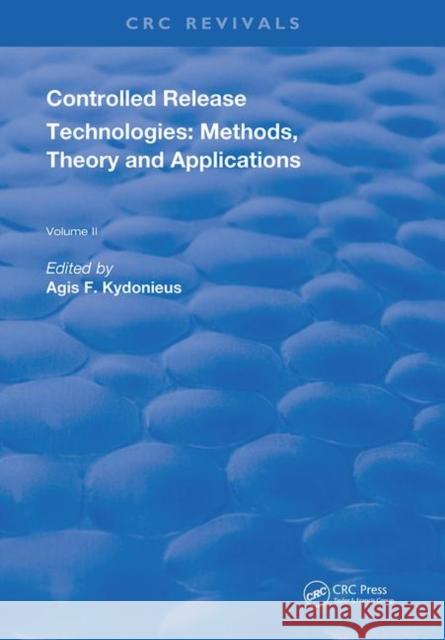Controlled Release Technologies: Methods, Theory, and Applications Agis F. Kydonieus 9780367253707 CRC Press