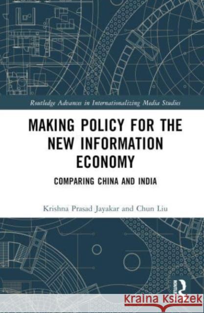 Making Policy for the New Information Economy Chun Liu 9780367253721 Taylor & Francis Ltd