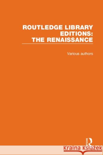 Routledge Library Editions: The Renaissance Various 9780367253981 Routledge