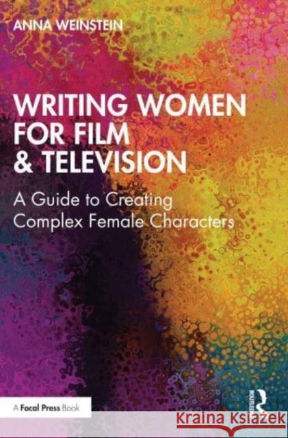 Writing Women for Film & Television Anna (Kennesaw State University, USA) Weinstein 9780367254018