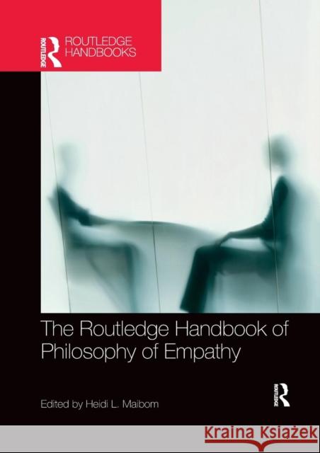 The Routledge Handbook of Philosophy of Empathy Heidi Maibom 9780367254933 Routledge