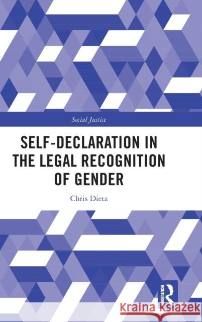 Self-Declaration in the Legal Recognition of Gender Chris Dietz 9780367255169