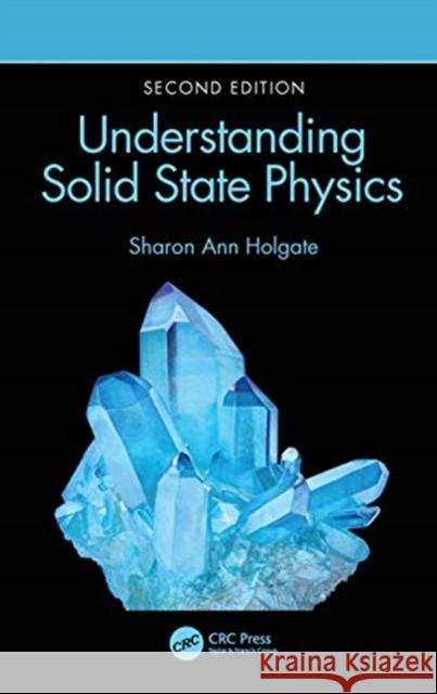 Understanding Solid State Physics Sharon Ann Holgate 9780367255282 CRC Press