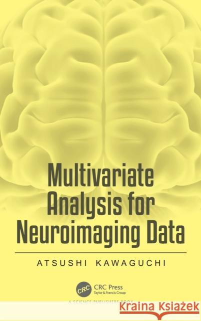 Multivariate Analysis for Neuroimaging Data Atsushi Kawaguchi 9780367255329 CRC Press