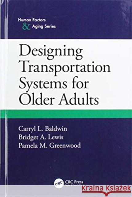Designing Transportation Systems for Older Adults Carryl L. Baldwin Bridget A. Lewis Pam Greenwood 9780367255404