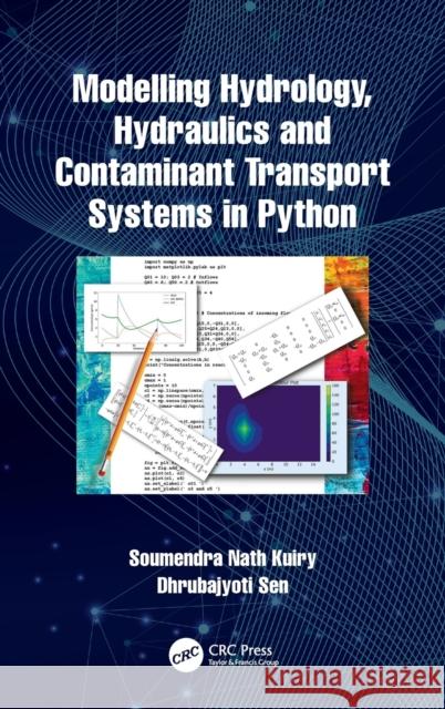 Modelling Hydrology, Hydraulics and Contaminant Transport Systems in Python Kuiry, Soumendra Nath 9780367255787 CRC Press