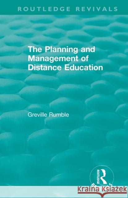 The Planning and Management of Distance Education Greville Rumble 9780367256166 Routledge