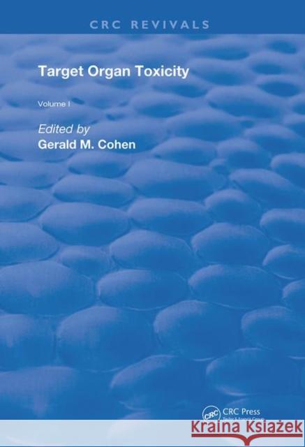 Target Organ Toxicity: Volume 1 Gerald M. Cohen 9780367256456 CRC Press