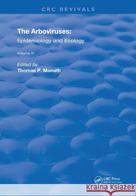The Arboviruses: Epidemiology and Ecology: Epidemiology and Ecology Monath, Thomas P. 9780367256883 CRC Press