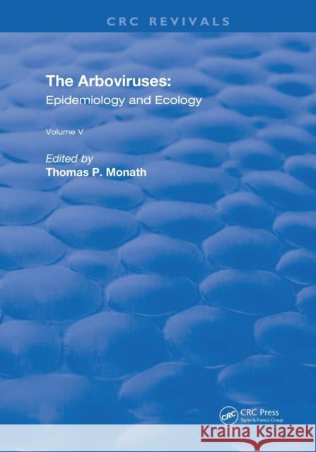 The Arboviruses: Epidemiology and Ecology: Epidemiology and Ecology Monath, Thomas P. 9780367256937 CRC Press