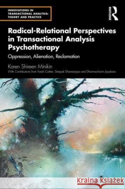 Radical-Relational Perspectives in Transactional Analysis Psychotherapy Karen Minikin 9780367256982 Taylor & Francis Ltd