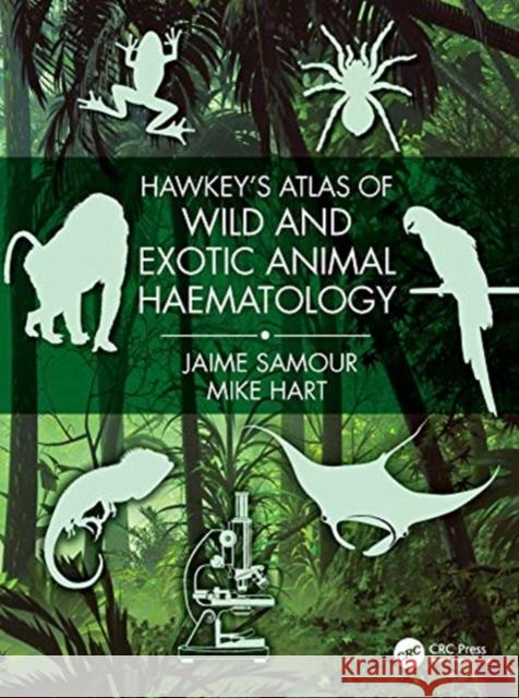 Hawkey's Atlas of Wild and Exotic Animal Haematology Samour, Jaime 9780367257019 CRC Press