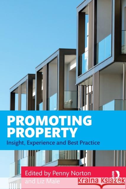Promoting Property: Insight, Experience and Best Practice Penny Norton Liz Male 9780367257170 Routledge