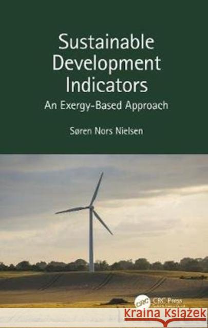 Sustainable Development Indicators: An Exergy-Based Approach Soren Nors Nielsen 9780367257354