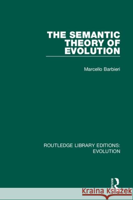 The Semantic Theory of Evolution Marcello Barbieri 9780367258085 Routledge