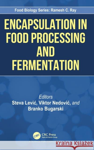 Encapsulation in Food Processing and Fermentation Steva Levic Victor Nedovic Branko Bugarski 9780367258313 CRC Press