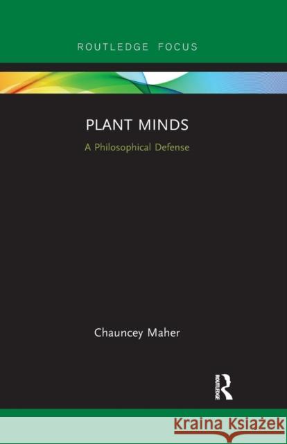 Plant Minds: A Philosophical Defense Chauncey Maher 9780367258467 Routledge